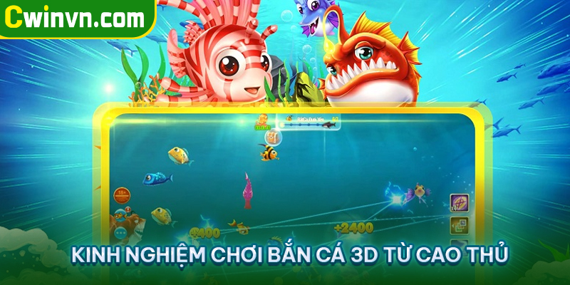 Kinh nghiệm chơi bắn cá 3D từ cao thủ