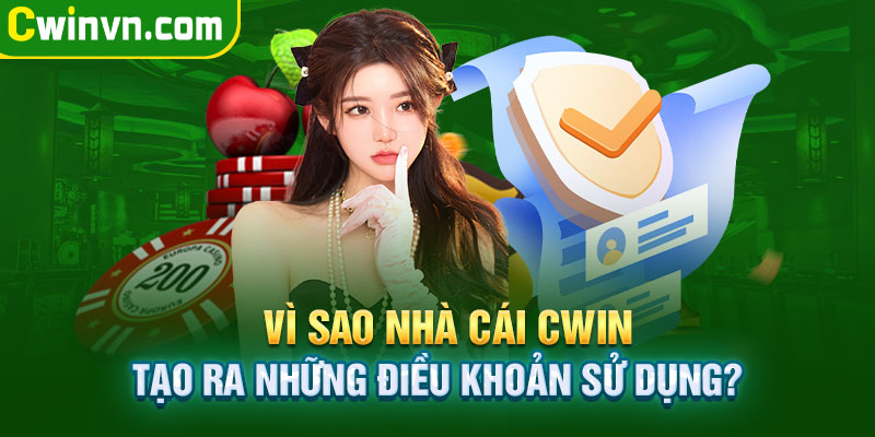 Vì sao nhà cái Cwin tạo ra những điều khoản sử dụng?