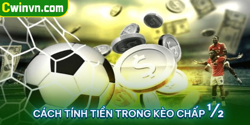 Cách tính tiền trong kèo chấp ½