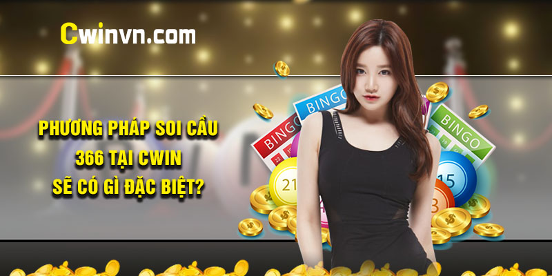 Phương pháp soi cầu 366 tại Cwin sẽ có gì đặc biệt?