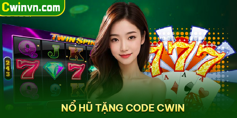 Nổ hũ tặng code nhà cái Cwin