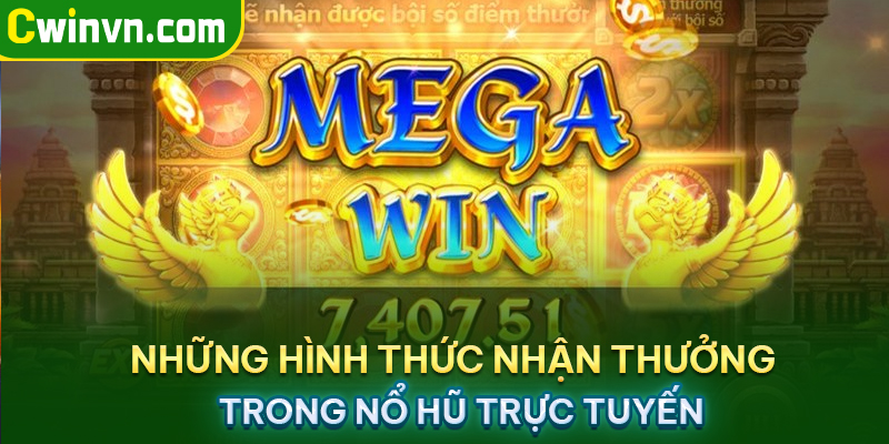 Những hình thức nhận thưởng trong nổ hũ trực tuyến